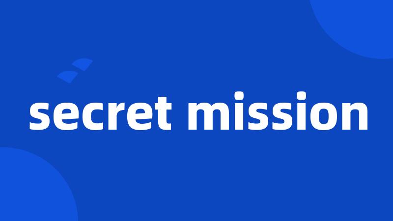 secret mission
