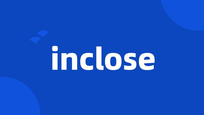 inclose