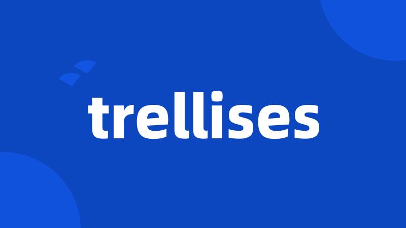 trellises