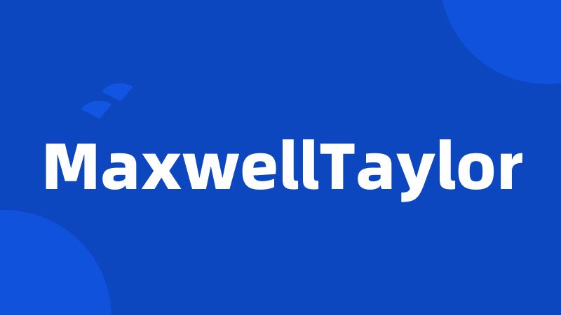 MaxwellTaylor