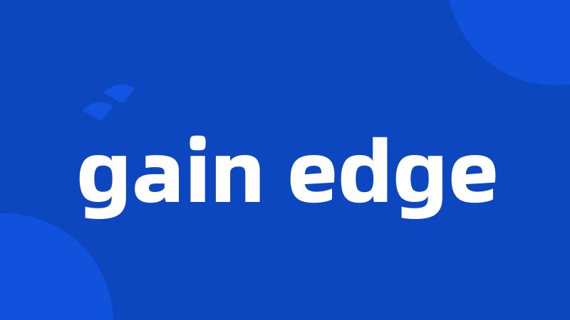 gain edge