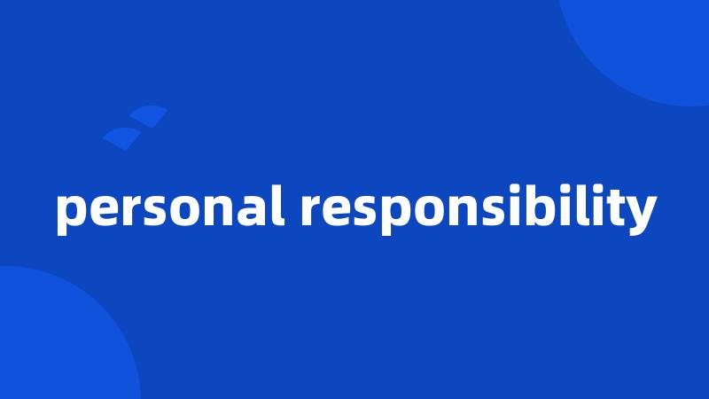 personal responsibility