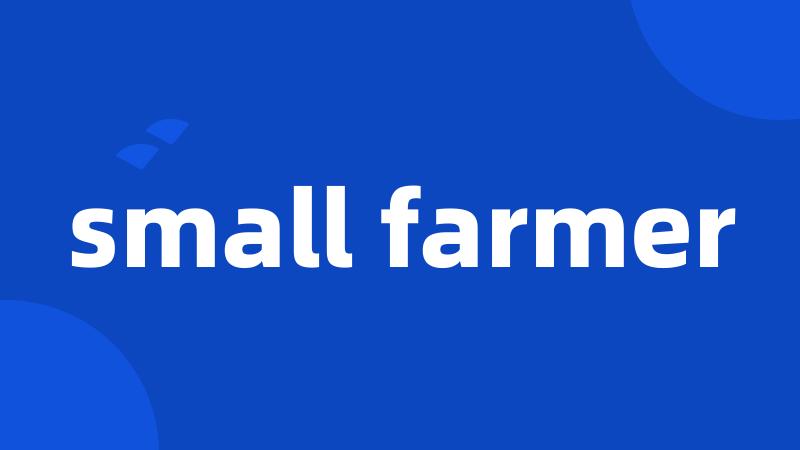 small farmer