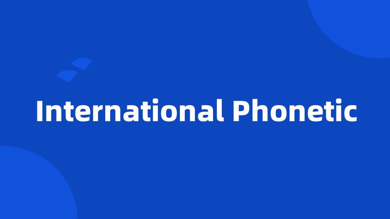 International Phonetic
