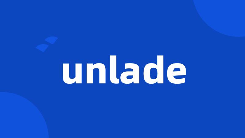 unlade