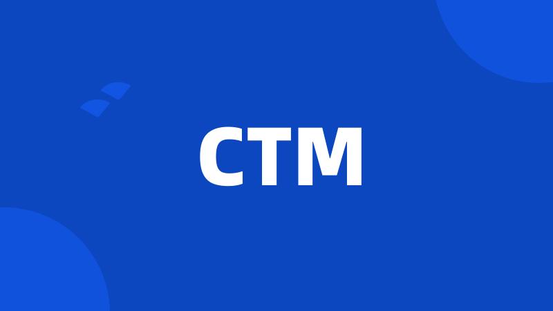 CTM