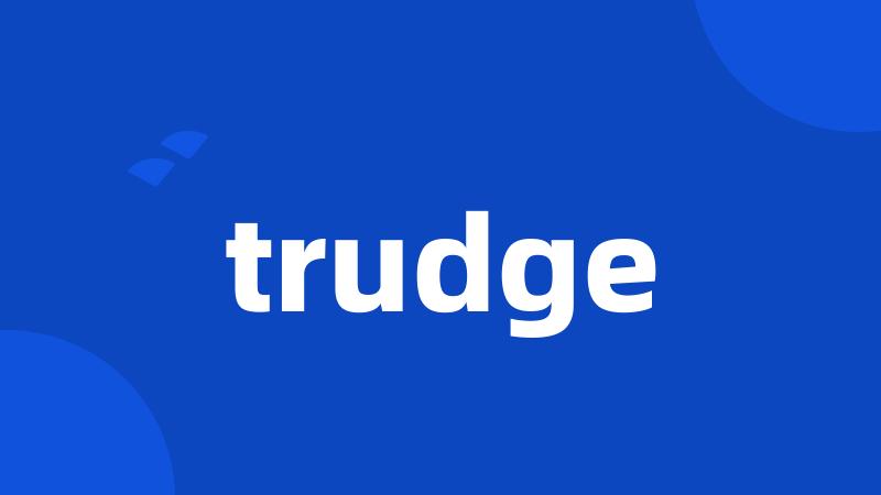 trudge