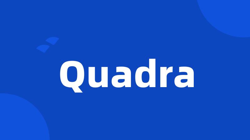 Quadra