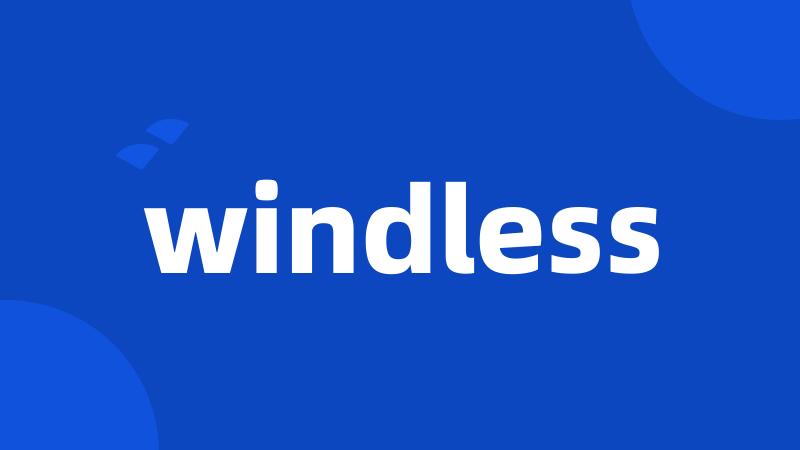 windless