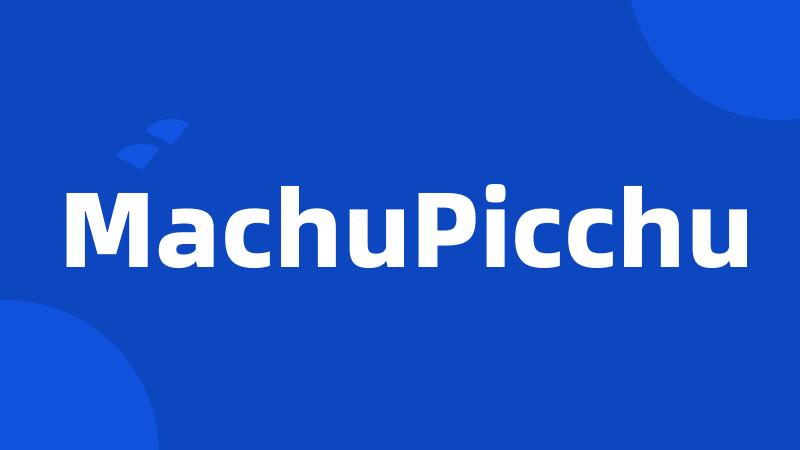 MachuPicchu