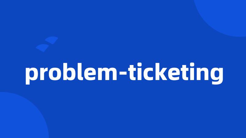 problem-ticketing