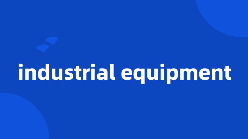 industrial equipment