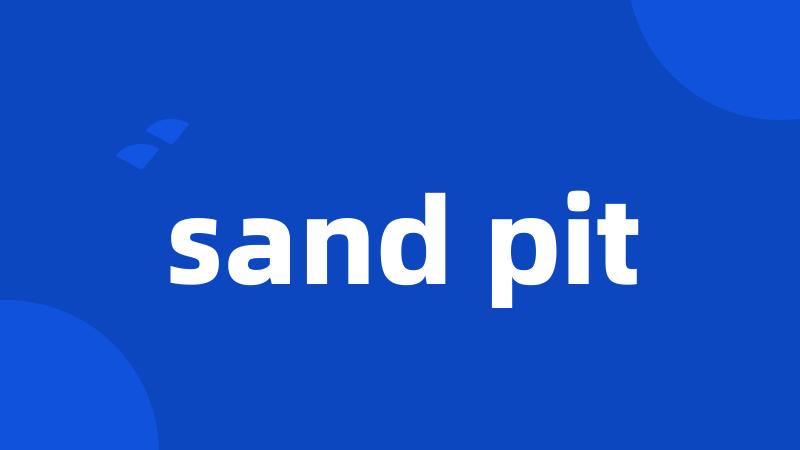 sand pit