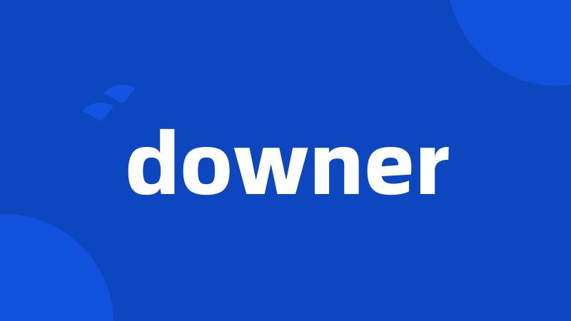 downer