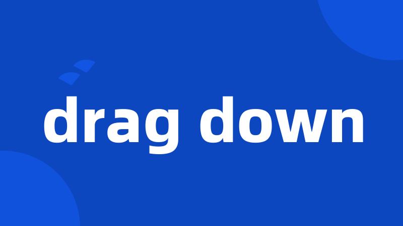 drag down