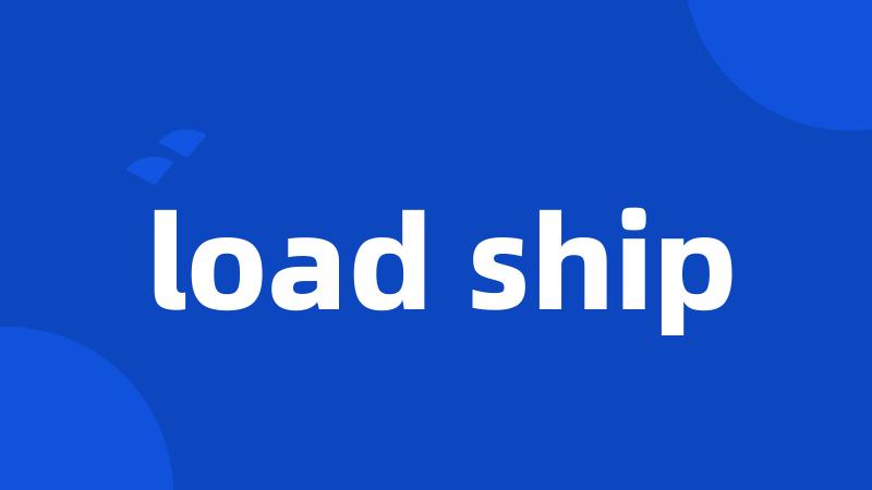 load ship