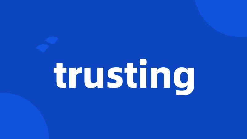 trusting