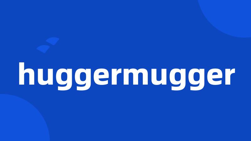 huggermugger