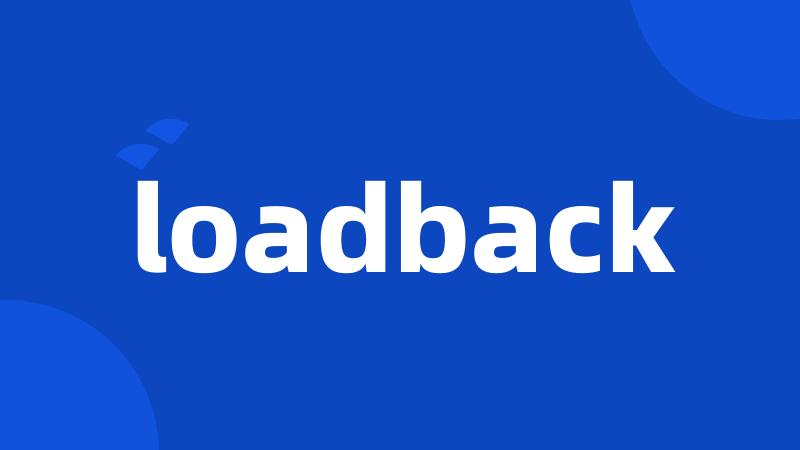 loadback