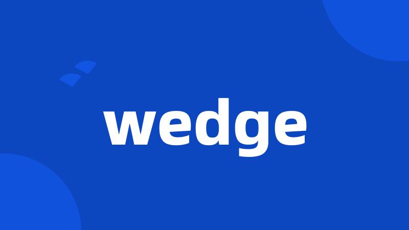 wedge