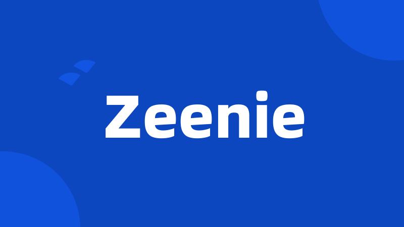 Zeenie