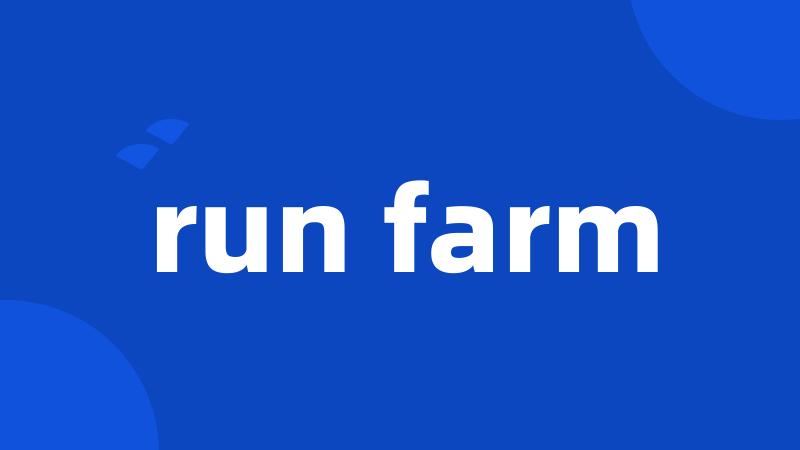 run farm