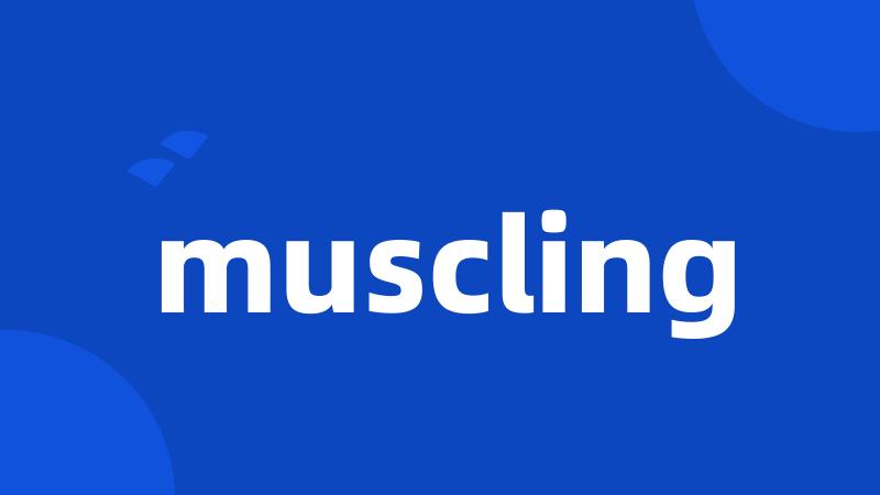 muscling