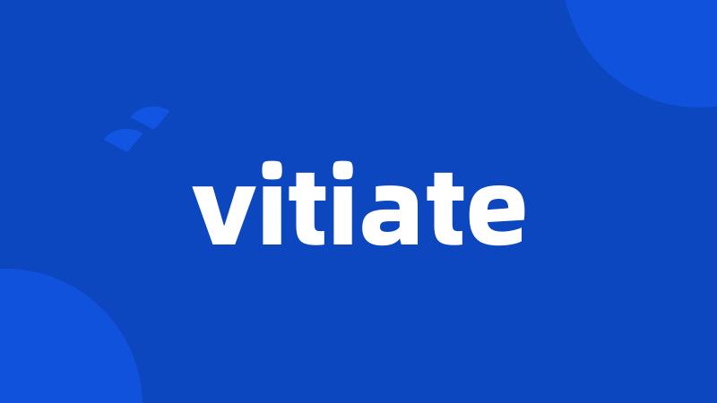 vitiate