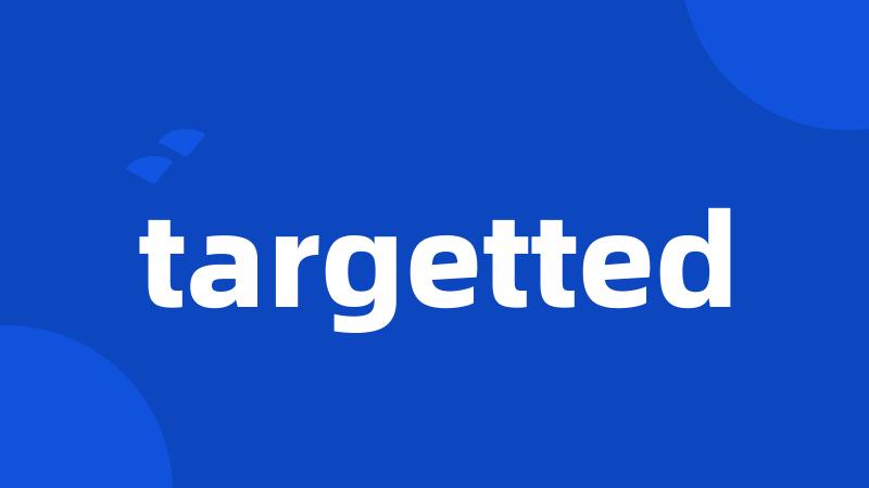 targetted