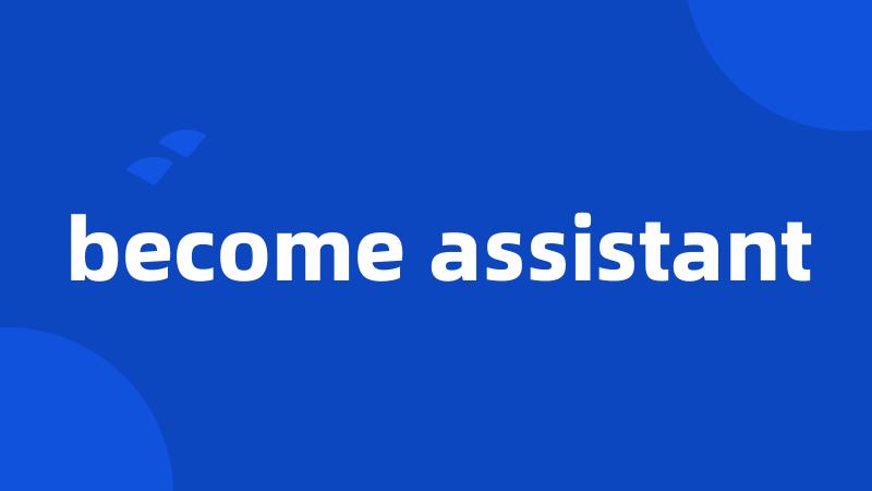 become assistant