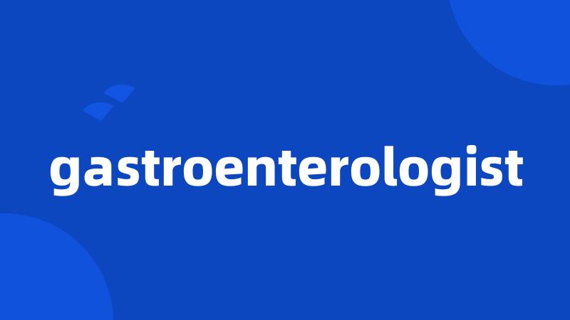 gastroenterologist