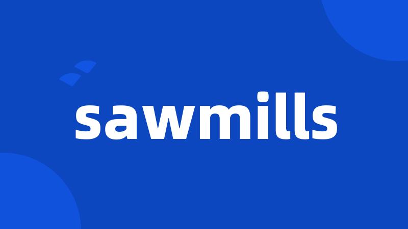 sawmills