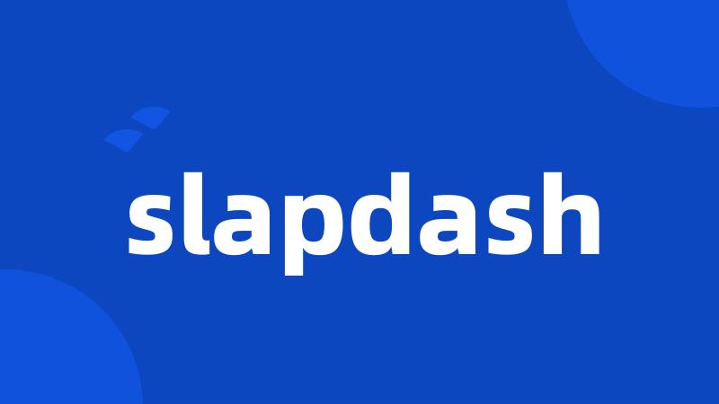 slapdash