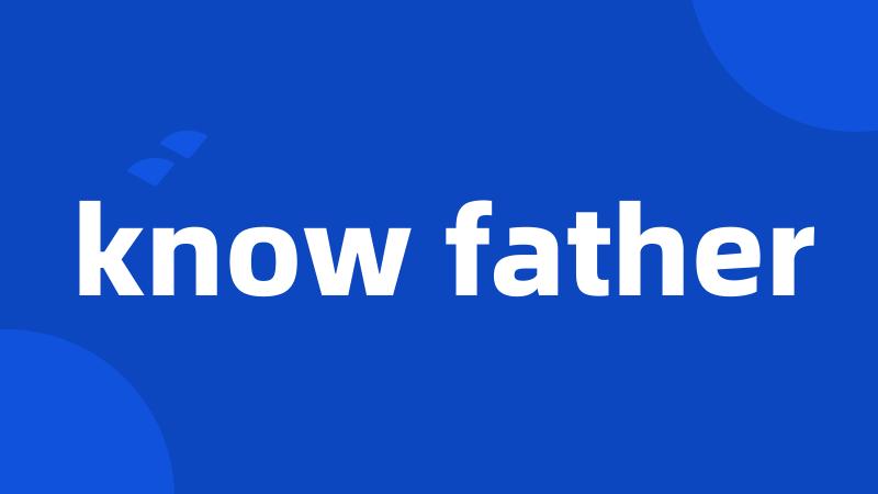 know father