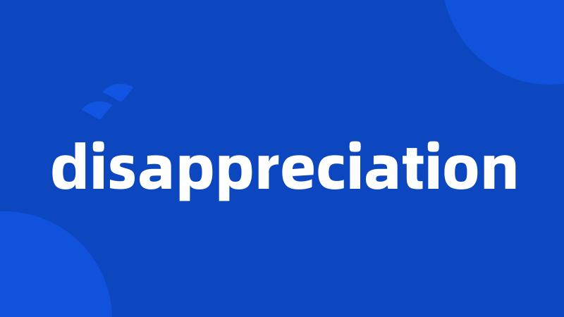 disappreciation