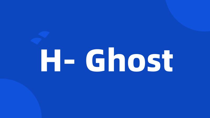 H- Ghost