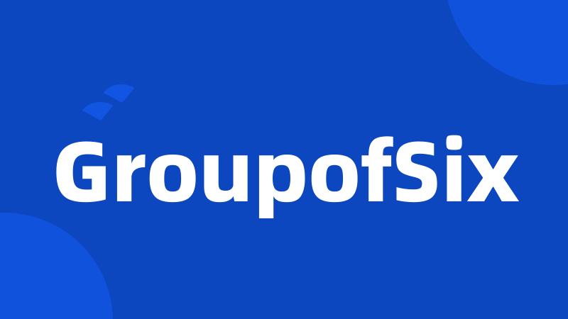 GroupofSix