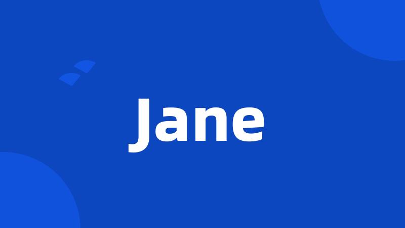 Jane