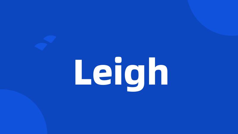 Leigh