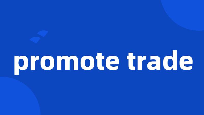 promote trade