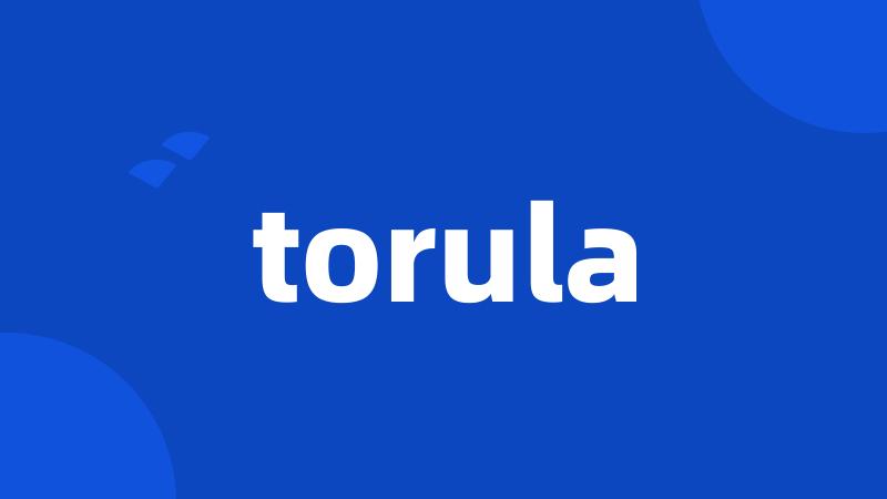 torula