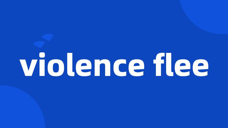 violence flee