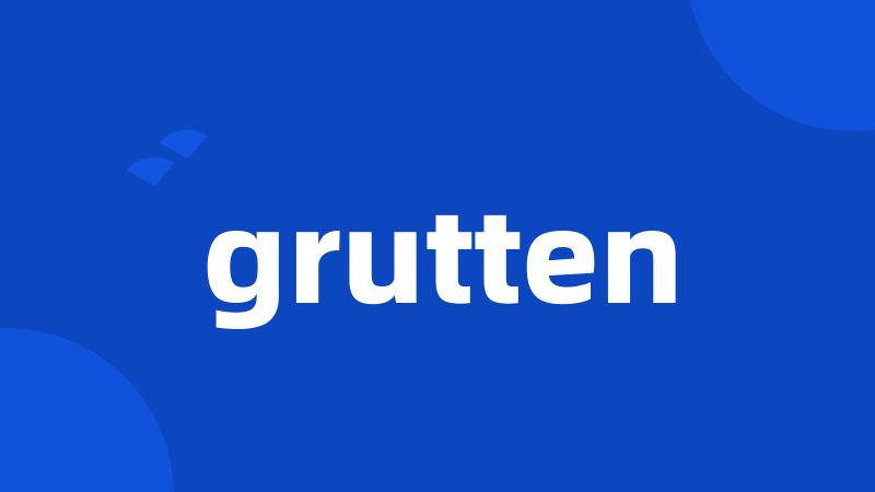 grutten