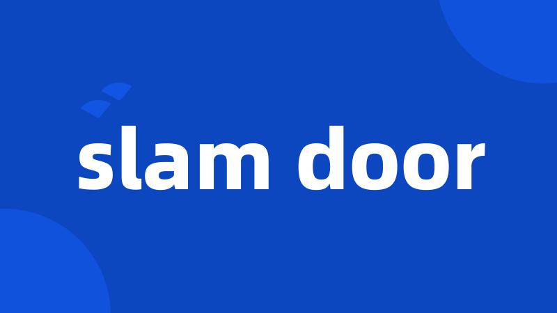 slam door