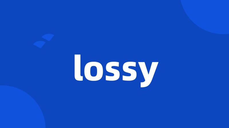 lossy