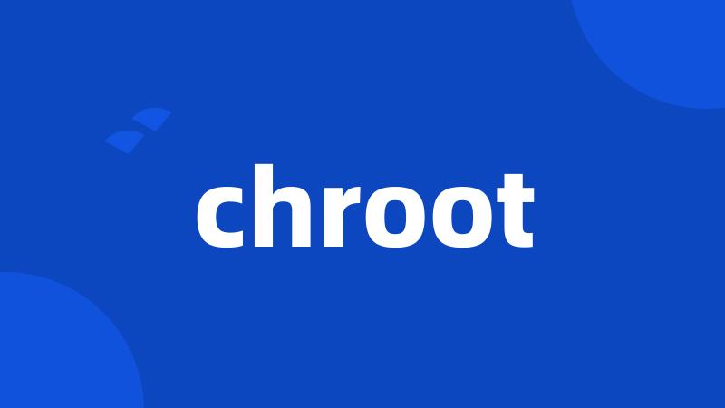 chroot