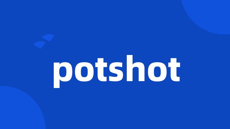 potshot