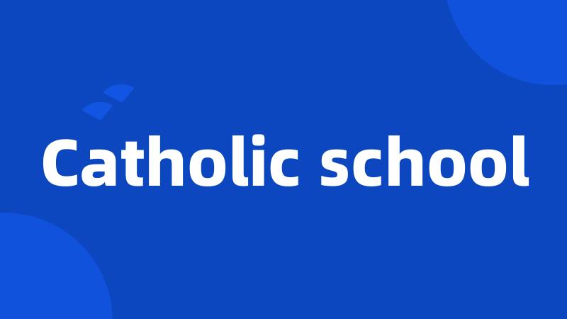 Catholic school