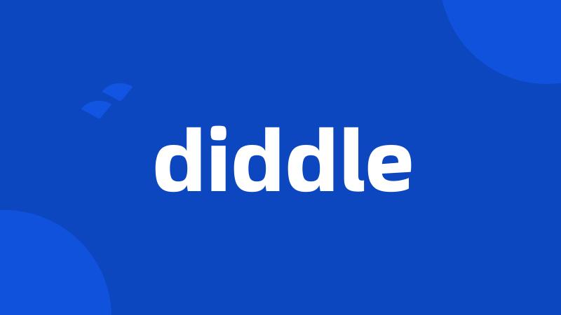 diddle