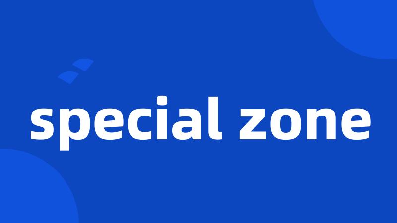 special zone